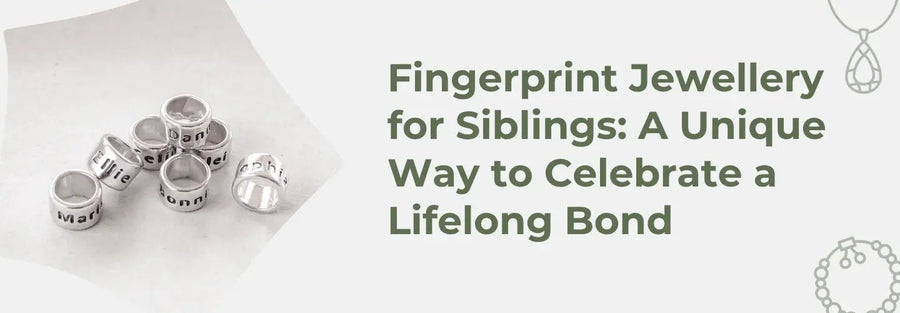 Fingerprint Jewellery for Siblings: A Unique Way to Celebrate a Lifelong Bond