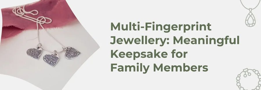 Multi-Fingerprint Jewellery: A Meaningful Keepsake for Family Members