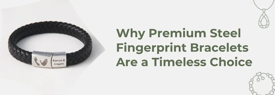 Why Premium Steel Fingerprint Bracelets Are a Timeless Choice